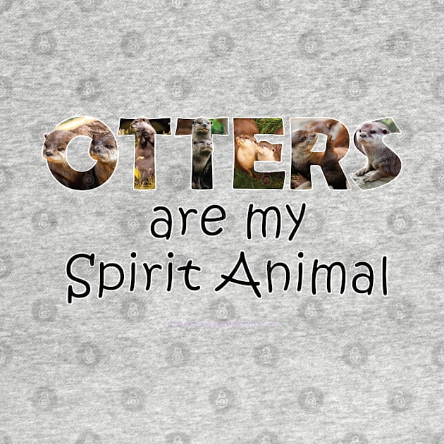 Otters are my spirit animal - wildlife oil painting word art by DawnDesignsWordArt